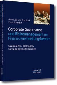 Corporate Governance und Risikomanagement im Finanzdienstleistungsbereich  - Grundlagen, Methoden, Gestaltungsmöglichkeiten