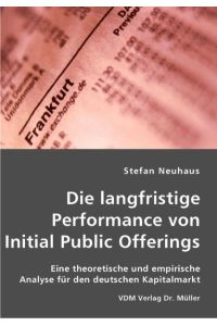 Die langfristige Performance von Initial Public Offerings  - Eine theoretische und empirische Analyse für den deutschen Kapitalmarkt