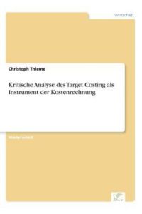 Kritische Analyse des Target Costing als Instrument der Kostenrechnung