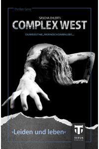 Complex West: Leiden und leben