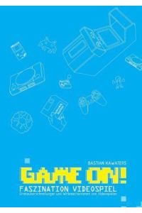 Game On! Faszination Videospiel: Grenzüberschreitungen und Wirkmechanismen von Videospielen