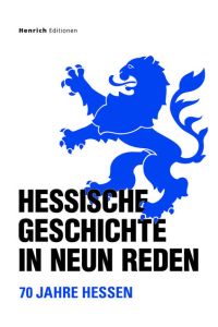 Hessische Geschichte in neun Reden  - 70 Jahre Hessen