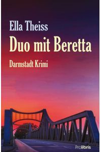 Duo mit Beretta  - Ein Kriminalroman aus Darmstadt