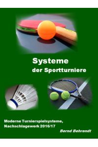 Systeme der Sportturniere  - Moderne Turniersysteme, Nachschlagewerk 2016/17
