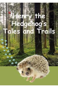 Henry the Hedgehog`s Tales and Trails  - mit Audio-Download