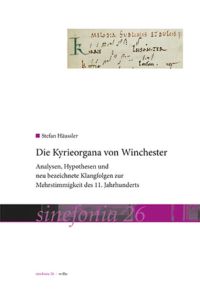 Die Kyrieorgana von Winchester  - Analysen, Hypothesen und neu bezeichnete Klangfolgen zur Mehrstimmigkeit des 11. Jahrhunderts