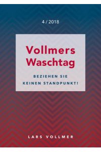 Beziehen Sie keinen Standpunkt  - Vollmers Waschtag 4 / 2018