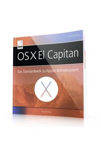 OS X El Capitan  - Das Standardwerk zu Apples Betriebssystem