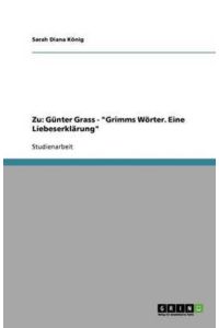 Zu: Günter Grass - Grimms Wörter. Eine Liebeserklärung
