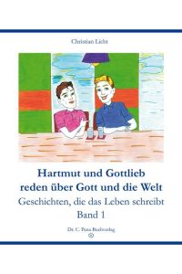 Hartmut und Gottlieb reden über Gott und die Welt  - Geschichten, die das Leben schreibt. Band 1