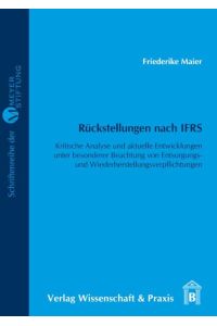 Rückstellungen nach IFRS.   - Kritische Analyse und aktuelle Entwicklungen unter besonderer Beachtung von Entsorgungs- und Wiederherstellungsverpflichtungen.