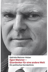 Egon Matzner - Querdenker für eine andere Welt  - Ein politisches Vermächtnis