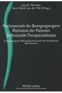 Psychosomatik der Bewegungsorgane - Motivation der Patienten - Differentielle Therapieindikation  - 5. Fachtagung der Stiftung Psychosomatik der Wirbelsäule, Bad Pyrmont