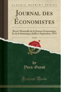 Journal des Économistes, Vol. 63: Revue Mensuelle de la Science Économique Et de la Statistique; Juillet à Septembre, 1919 (Classic Reprint)
