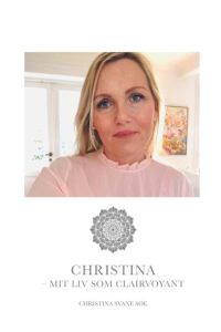 Christina - mit liv som clairvoyant