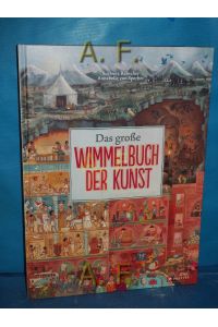 Das große Wimmelbuch der Kunst.   - Text von Susanne Rebscher , Illustrationen von Annabelle von Sperber