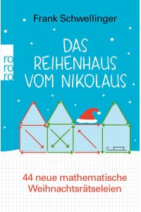 Das Reihenhaus vom Nikolaus: 44 neue mathematische Weihnachtsrätseleien