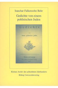 Gedichte von einem pohlnischen Juden  - Mit Behrs Lobgedicht auf Katharina II. und Goethes Rezension der Gedichte