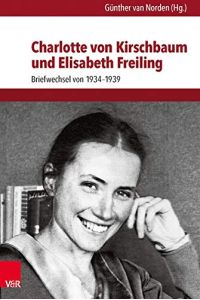 Charlotte von Kirschbaum und Elisabeth Freiling : Briefwechsel von 1934 - 1939.   - hrsg. von Günther van Norden