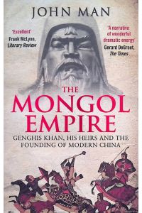 Mongol Empire. Genghis Khan, His Heirs and the Founding of Modern China