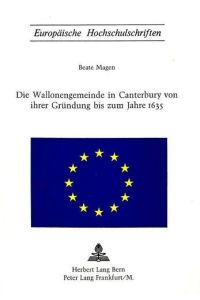 Die Wallonengemeinde in Canterbury von ihrer Gründung bis zum Jahre 1635.