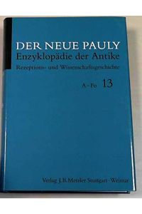 Der neue Pauly; Band 13: Rezeptions- und Wissenschaftsgeschichte. , A - Fo