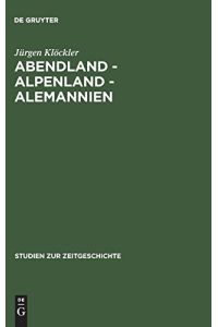 Abendland - Alpenland - Alemannien : Frankreich und die Neugliederungsdiskussion in Südwestdeutschland 1945 - 1947.   - (=  Studien zur Zeitgeschichte ; Bd. 55 ).