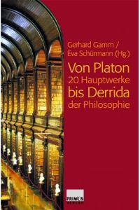 Von Platon bis Derrida : 20 Hauptwerke der Philosophie.
