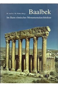 Baalbek : im Bann römischer Monumentalarchitektur.