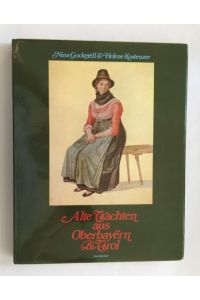 Alte Trachten aus Oberbayern & Tirol.   - (=  Rosenheimer Raritäten )