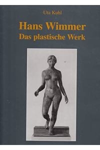 Hans Wimmer, das plastische Werk.   - Hrsg. vom  Schleswig-Holsteinischen Landesmuseum Schloss Gottorf