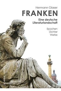 Franken - eine deutsche Literaturlandschaft : Epochen - Dichter - Werke.