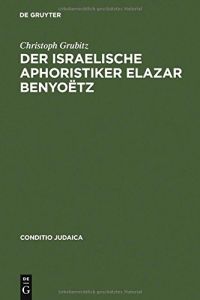 Der israelische Aphoristiker Elazar Benyoetz.   - (= Conditio Judaica [Iudaica] ; 8 )