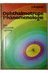 Ophthalmotrope Phänomenologie; Band 3: Die Cornealsphäre.