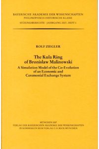 The Kula ring of Bronislaw Malinowski : a simulation model of the co-evolution of an economic and ceremonial exchange system.   - Bayerische Akademie der Wissenschaften. Philosophisch-Historische Klasse: Sitzungsberichte ; Jg. 2007, H. 1