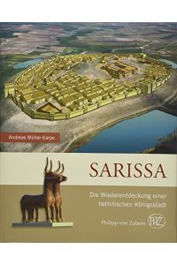 Sarissa : die Wiederentdeckung einer hethitischen Königsstadt.   - Zaberns Bildbände zur Archäologie