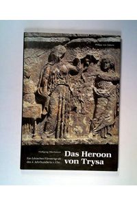 Das Heroon von Trysa : ein lykisches Fürstengrab des 4. Jahrhunderts v. Chr.