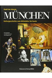 Stadt der Künste - München : Kulturgeschichte vom Mittelalter bis heute.