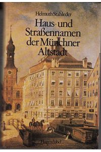 Haus- und Strassennamen der Münchner Altstadt.