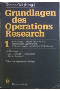 Grundlagen des Operations-Research: 1. , Einführung, lineare Optimierung, nichtlineare Optimierung, Optimierung bei mehrfacher Zielsetzung.