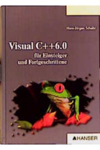 Visual C++ 6. 0  - für Einsteiger und Fortgeschrittene