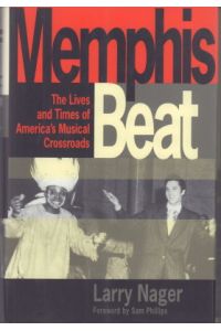 Memphis Beat: The Lives and Times of America's Musical Crossroads.