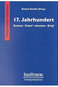 17. Jahrhundert. Roman, Fabel, Maxime, Brief (Französische Literatur).