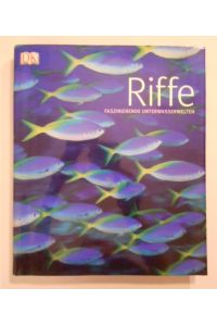 Riffe: Faszinierende Unterwasserwelten.