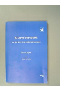 30 Jahre Stahlpolitik aus der Sicht eines Verbandsmanagers. Bd. 1-2.