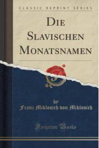 Die Slavischen Monatsnamen (Classic Reprint)
