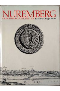 Nuremberg a Renaissance City, 1500-1618