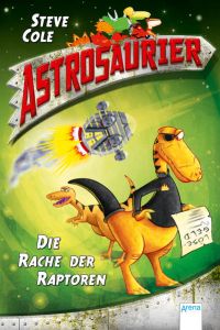 Astrosaurier (1). Die Rache der Raptoren