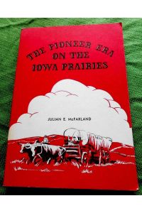 The Pioneer Era on the Iowa Prairies.   - Illustrated by Floyd Thomas.