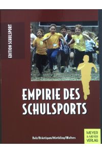 Empirie des Schulsports.   - Edition Schulsport ; Bd. 20